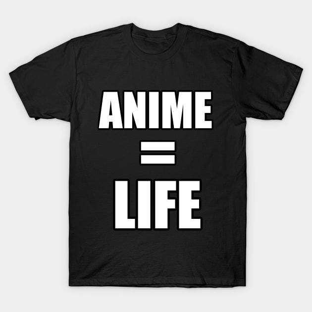 Anime=LIFE T-Shirt by SennenChibi